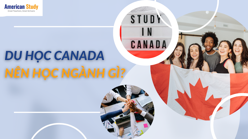Du học Canada nên học ngành gì lương cao và dễ xin việc?