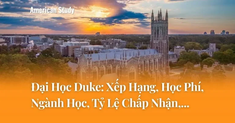 Duke University Và Học Bổng Danh Tiếng Của Đại Học Duke