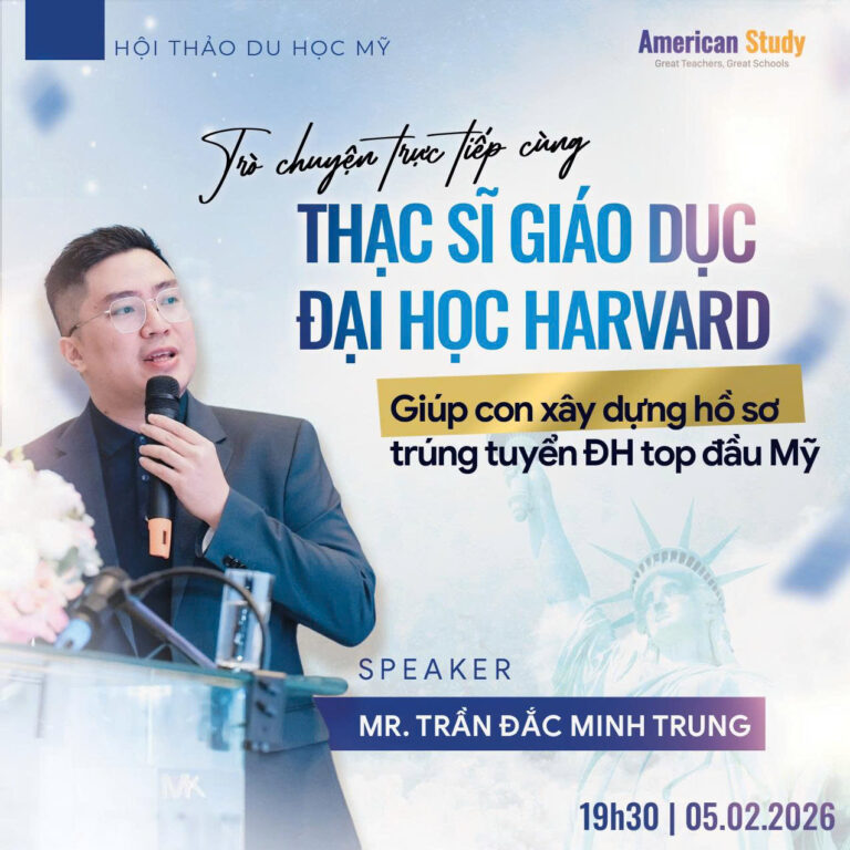 Hội Thảo Du Học Mỹ - Trò Chuyện Cùng Thạc Sĩ Giáo Dục Harvard Giúp Con Xây Dựng Hồ Sơ Trúng Tuyển Đại Học Top Đầu Mỹ