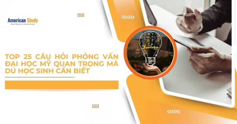 Top 25 câu hỏi phỏng vấn Đại học Mỹ quan trọng mà du học sinh cần biết