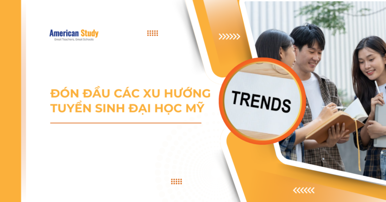 Đón Đầu Các Xu Hướng Tuyển Sinh Du Học Mỹ Mới Nhất