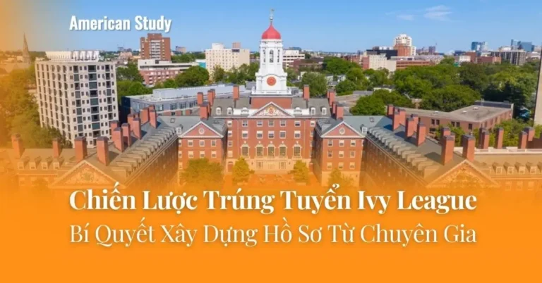 Làm Thế Nào Để Trúng Tuyển Ivy League? Chiến Lược Hồ Sơ Xuất Chúng Từ Chuyên Gia