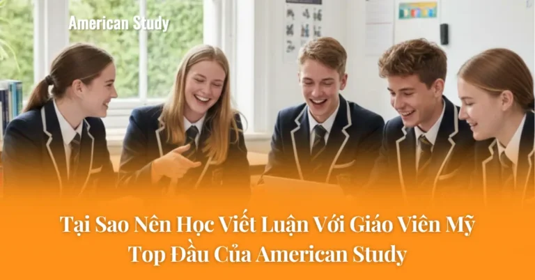 Tại sao nên học viết luận cùng giáo viên Mỹ top đầu của American Study