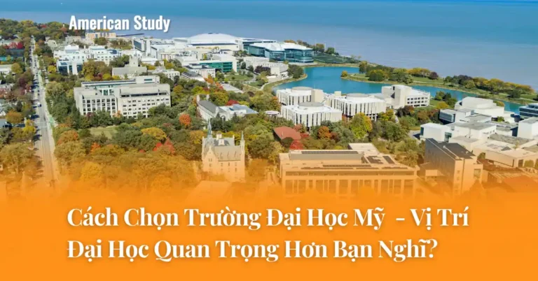 Cách Chọn Trường Đại Học Mỹ - Tại Sao Vị Trí Trường Đại Học Lại Quan Trọng Hơn Bạn Nghĩ?