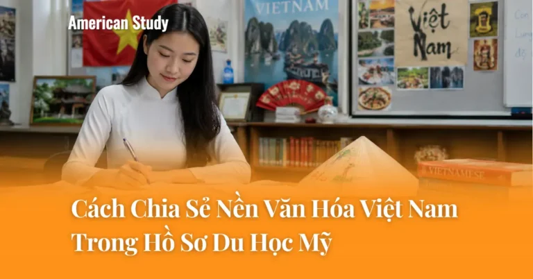 Cách Chia Sẻ Nền Văn Hóa Việt Nam Trong Hồ Sơ Du Học Mỹ