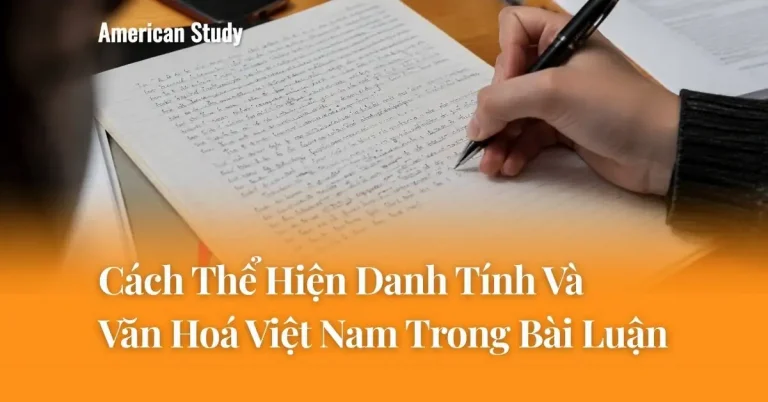 Danh Tính Và Văn Hóa Việt Nam Trong Bài Luận Du Học - Có Gây Ấn Tượng Với Ban Tuyển Sinh?