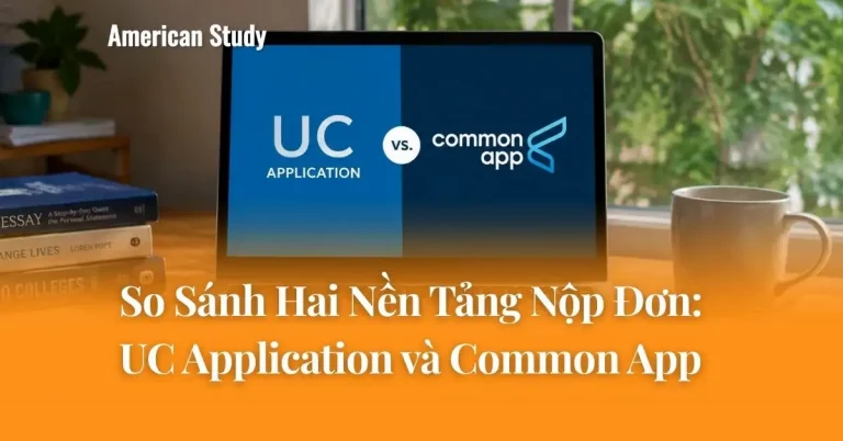UC Application Và Common App: So Sánh Chi Tiết Hai Nền Tảng Nộp Hồ Sơ Du Học Mỹ