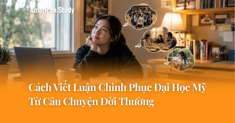 Từ Câu Chuyện Đời Thường Đến Bài Luận Xuất Chúng - Cách Viết Luận Chinh Phục Đại Học Top Đầu Mỹ