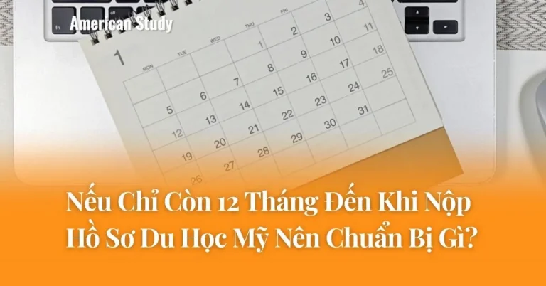 Nếu Chỉ Còn 12 Tháng Đến Khi Nộp Hồ Sơ Du Học Mỹ Thì Nên Chuẩn Bị Gì?