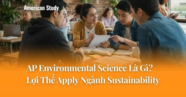 AP Environmental Science Có Hữu Ích Không? Lợi Thế Apply Ngành Sustainability