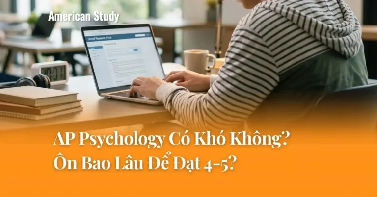 AP Psychology Có Khó Không? Ôn Bao Lâu Để Đạt 4-5?