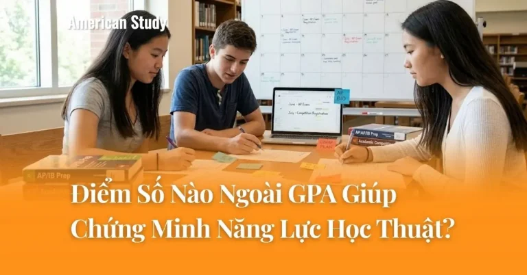 Điểm Số Nào Ngoài GPA Giúp Chứng Minh Năng Lực Học Thuật?
