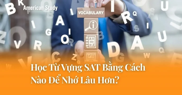 Học Từ Vựng SAT Bằng Cách Nào Để Nhớ Lâu Hơn?
