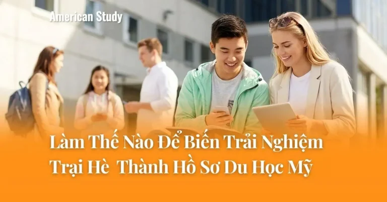 Làm Thế Nào Để Biến Trải Nghiệm Trại Hè Thành Hồ Sơ Du Học Mỹ