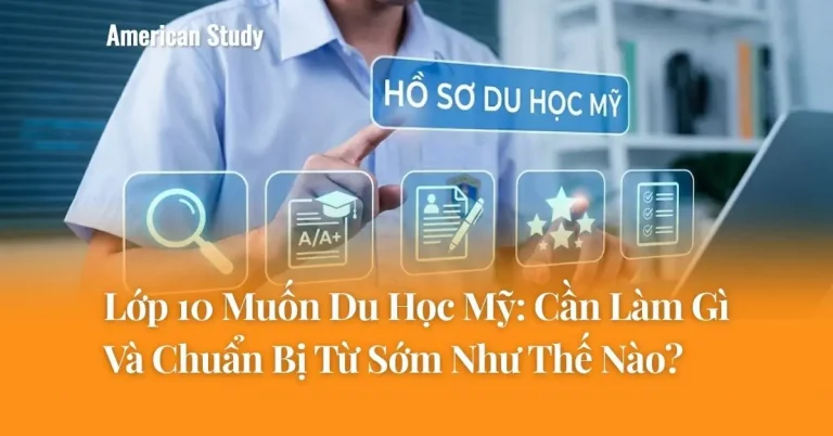 Lớp 10 Muốn Du Học Mỹ: Cần Làm Chuẩn Bị Từ Sớm Như Thế Nào?
