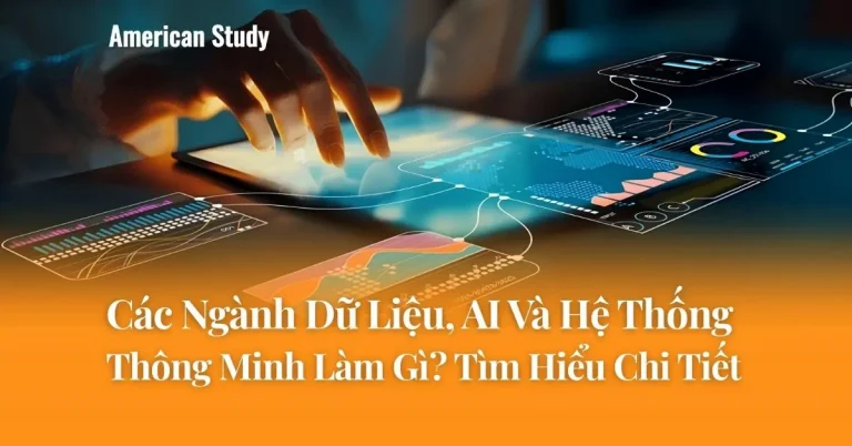 Các Ngành Dữ Liệu, AI Và Hệ Thống Thông Minh Làm Gì? Tìm Hiểu Chi Tiết