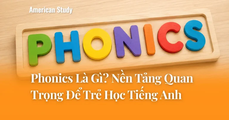 Phonics Là Gì? Nền Tảng Quan Trọng Để Dạy Trẻ Học Đọc Tiếng Anh