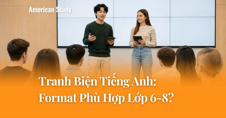Tranh Biện Tiếng Anh Cấp: Format Nào Phù Hợp Nhất Cho Lớp 6-8?