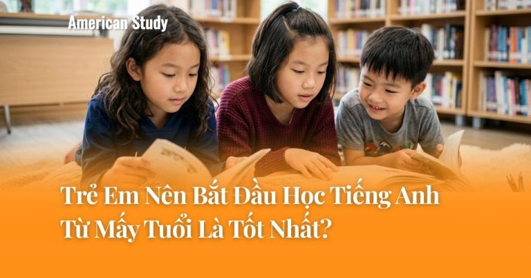 Trẻ Em Nên Bắt Đầu Học Tiếng Anh Từ Mấy Tuổi Là Tốt Nhất?