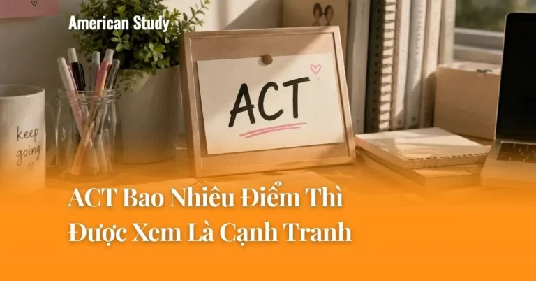 ACT Bao Nhiêu Điểm Thì Được Xem Là Cạnh Tranh