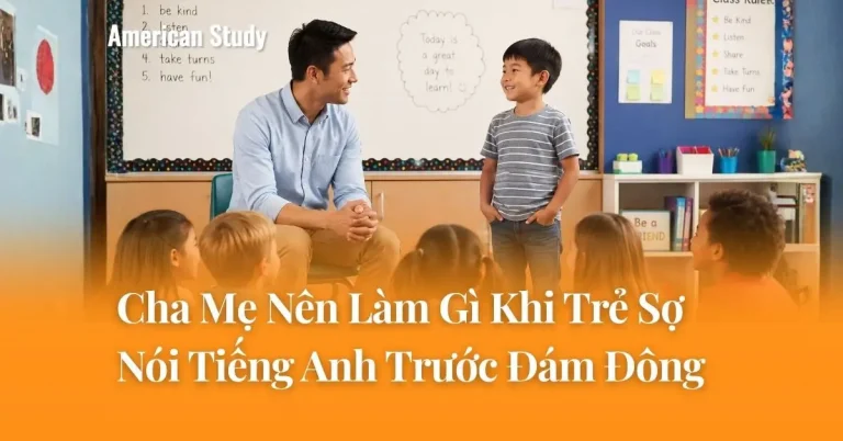 Cha Mẹ Nên Làm Gì Khi Trẻ Sợ Nói Tiếng Anh Trước Đám Đông