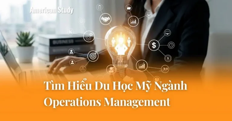 Tìm Hiểu Du Học Mỹ Ngành Operations Management