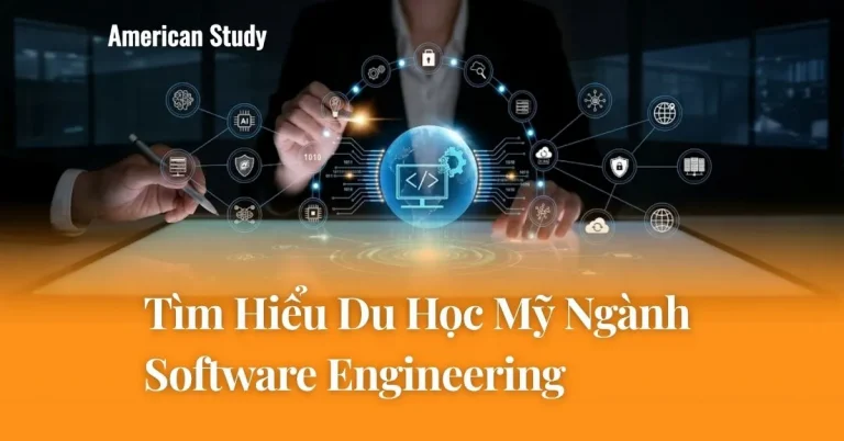 Du Học Mỹ Ngành Software Engineering: Lộ Trình Toàn Diện, Cơ Hội Nghề Nghiệp