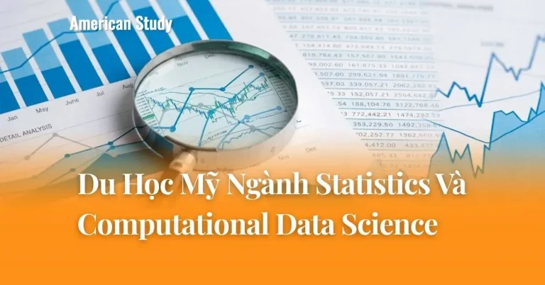 Du Học Mỹ Ngành Statistics Và Computational Data Science: Tìm Hiểu Chi Tiết
