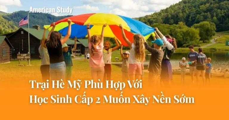 Trại Hè Mỹ Phù Hợp Với Học Sinh Cấp 2 Muốn Xây Nền Sớm