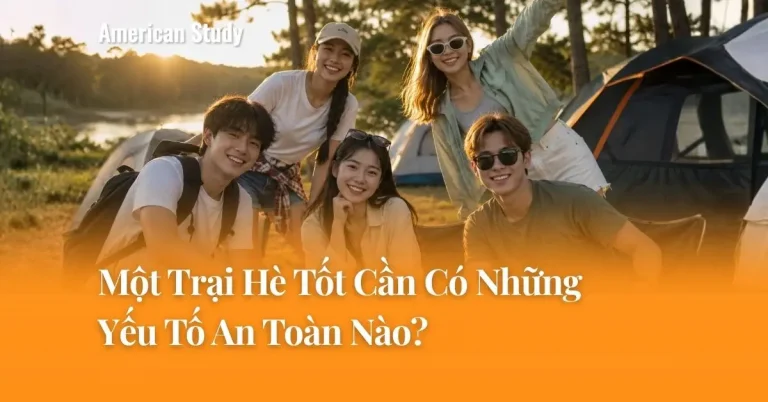Một Trại Hè Tốt Cần Có Những Yếu Tố An Toàn Nào?