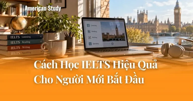 Cách Học IELTS Hiệu Quả - Nhanh Tăng Band Cao Cho Người Mới Bắt Đầu